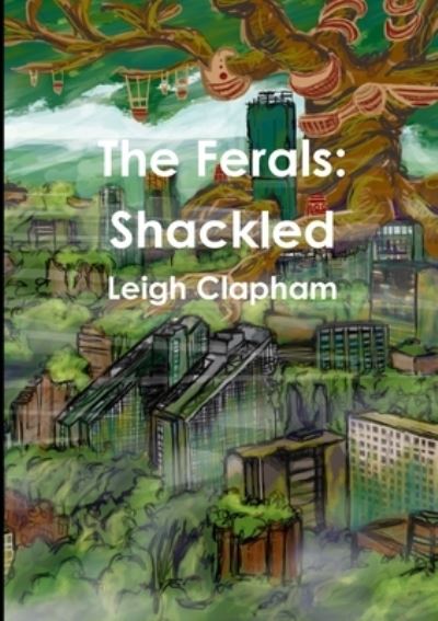 Cover for Leigh Clapham · Ferals (Book) (2019)