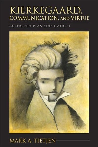 Cover for Mark A. Tietjen · Kierkegaard, Communication, and Virtue: Authorship as Edification (Taschenbuch) (2013)