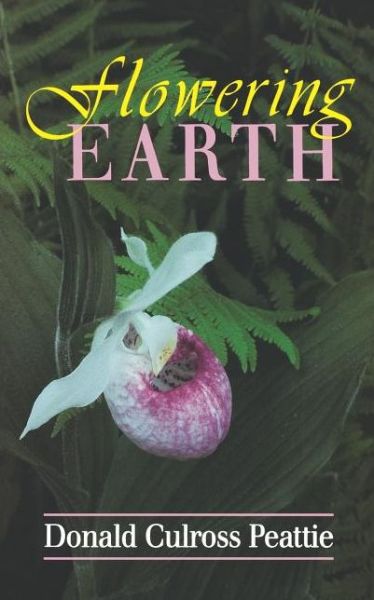 Cover for Donald Culross Peattie · Flowering Earth (Paperback Book) (1991)