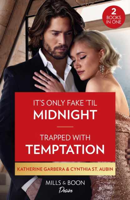 Cover for Katherine Garbera · It's Only Fake 'Til Midnight / Trapped With Temptation: It's Only Fake 'Til Midnight (the Gilbert Curse) / Trapped with Temptation (the Renaud Brothers) (Paperback Book) (2023)