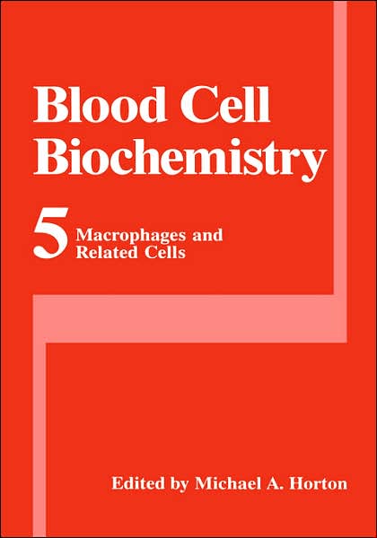 Cover for Michael Horton · Macrophages and Related Cells - Blood Cell Biochemistry (Gebundenes Buch) [1993 edition] (1993)