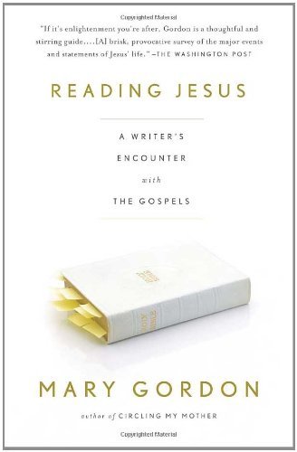 Cover for Mary Gordon · Reading Jesus: a Writer's Encounter with the Gospels (Paperback Bog) [Reprint edition] (2010)