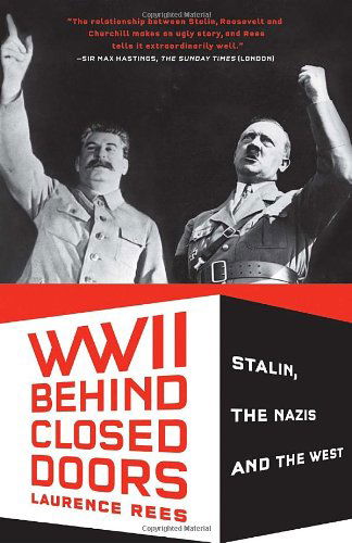 World War II Behind Closed Doors: Stalin, the Nazis and the West - Laurence Rees - Książki - Vintage - 9780307389626 - 4 maja 2010