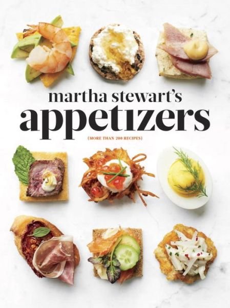 Cover for Martha Stewart · Martha Stewart's Appetizers: 200 Recipes for Dips, Spreads, Snacks, Small Plates, and Other Delicious Hors d' Oeuvres, Plus 30 Cocktails: A Cookbook (Gebundenes Buch) (2015)