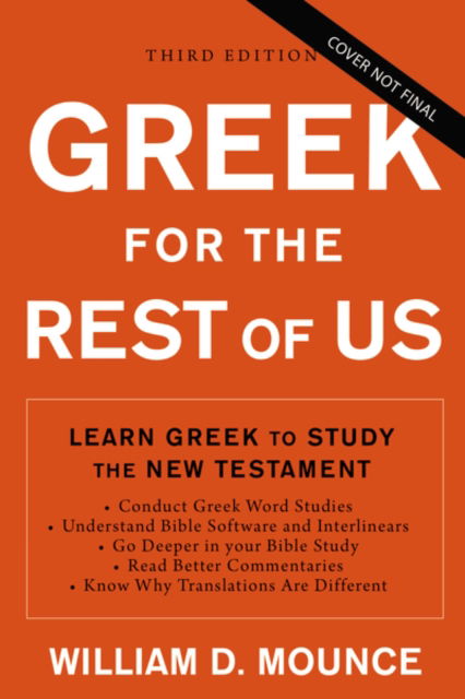 Greek for the Rest of Us, Third Edition: Learn Greek to Study the New Testament with Interlinears and Bible Software - William D. Mounce - Livres - Zondervan - 9780310134626 - 5 janvier 2023