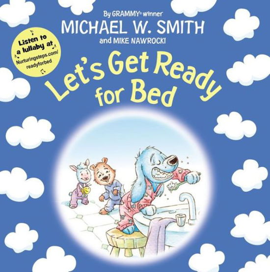 Let's Get Ready for Bed - Nurturing Steps - Michael W. Smith - Böcker - Zondervan - 9780310767626 - 21 mars 2019