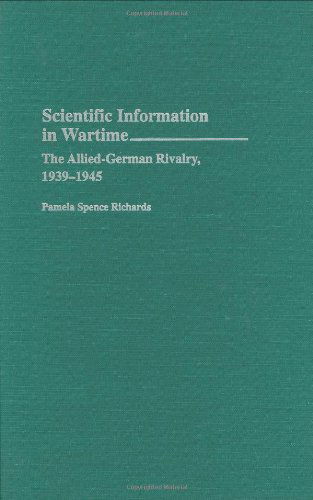 Cover for Pamela Spence Richards · Scientific Information in Wartime: The Allied-German Rivalry, 1939-1945 (Hardcover Book) [First edition] (1994)