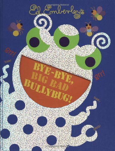 Bye-Bye, Big Bad Bullybug! - Ed Emberley - Bücher - Little, Brown & Company - 9780316017626 - 1. August 2007