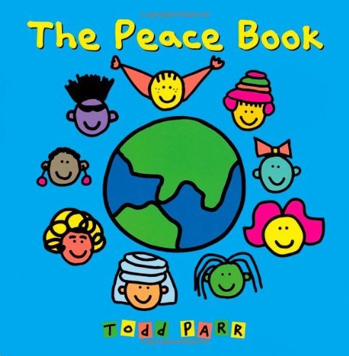 The Peace Book - Todd Parr - Kirjat - Little, Brown Books for Young Readers - 9780316059626 - keskiviikko 2. helmikuuta 2005