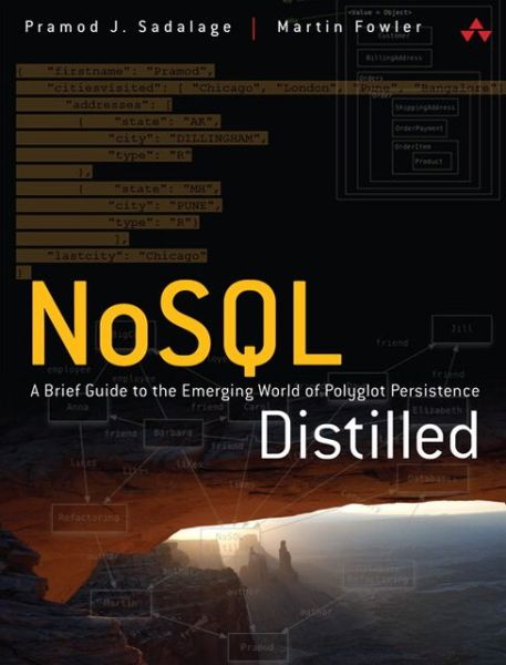 NoSQL Distilled: A Brief Guide to the Emerging World of Polyglot Persistence - Pramod Sadalage - Books - Pearson Education (US) - 9780321826626 - August 30, 2012