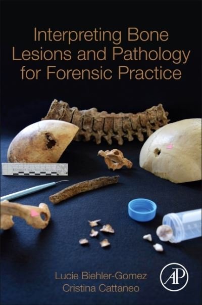 Cover for Biehler-Gomez, Lucie (Post-Doctorate Fellow in Biological and Forensic Anthropology, LABANOF (Laboratorio di Antropologia e Odontologia Forense), Department of Biomedical Sciences for Health, University of Milan, Italy.) · Interpreting Bone Lesions and Pathology for Forensic Practice (Paperback Bog) (2020)