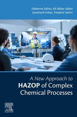 Cover for Salimi, Fabienne-Fariba (Process Safety Expert, ADEPP Academy, London, UK) · A New Approach to HAZOP of Complex Chemical Processes (Paperback Book) (2023)