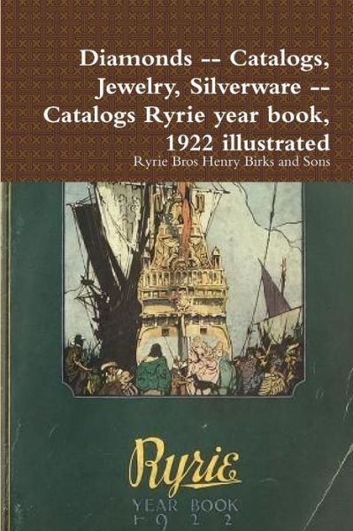 Cover for Ryrie Bros Henry Birks and Sons · Diamonds -- Catalogs, Jewelry, Silverware -- Catalogs Ryrie year book, 1922 illustrated (Pocketbok) (2018)