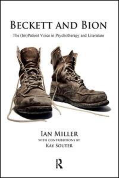 Cover for Ian Miller · Beckett and Bion: The (Im)Patient Voice in Psychotherapy and Literature (Hardcover Book) (2019)