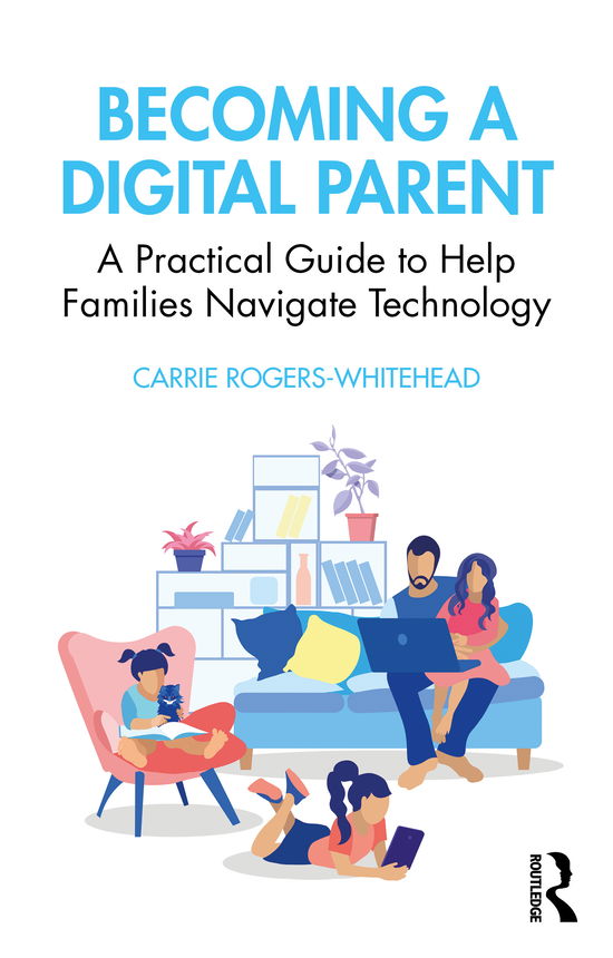 Cover for Carrie Rogers Whitehead · Becoming a Digital Parent: A Practical Guide to Help Families Navigate Technology (Paperback Book) (2020)