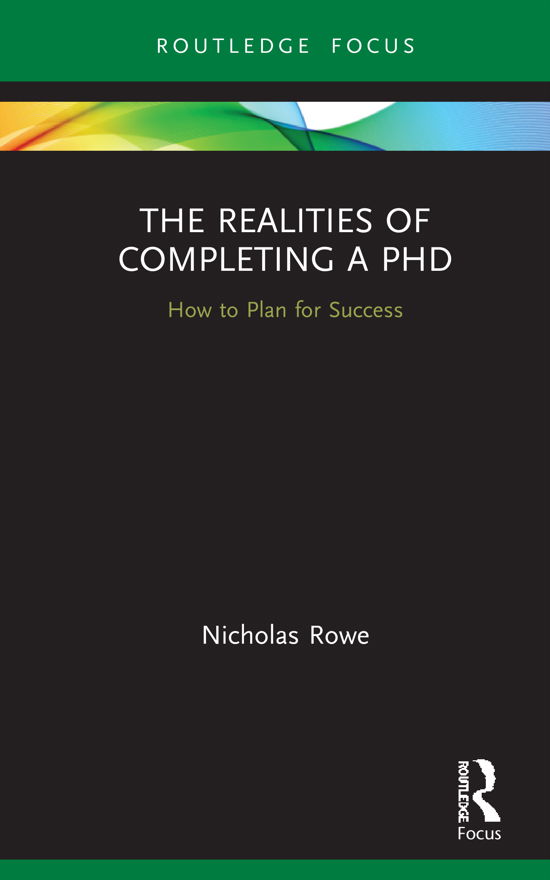 Cover for Nicholas Rowe · The Realities of Completing a PhD: How to Plan for Success - Routledge Research in Education (Gebundenes Buch) (2021)
