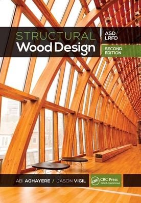 Cover for Aghayere, Abi (Drexel University, Department of Civil, Architectural and Environmental Engineering, USA) · Structural Wood Design: ASD / LRFD (Paperback Book) (2019)