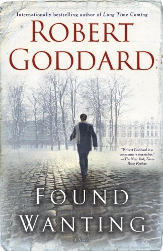 Cover for Robert Goddard · Found Wanting: a Novel (Taschenbuch) [Reprint edition] (2011)