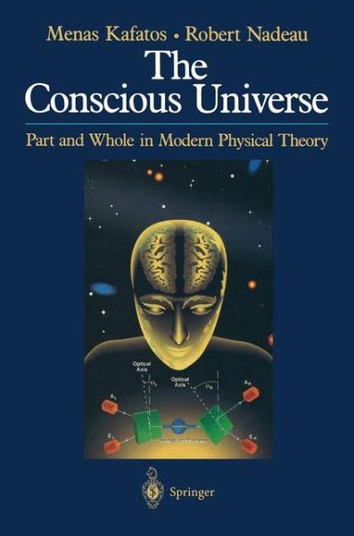 Cover for Menas Kafatos · The Conscious Universe: Part and Whole in Modern Physical Theory (Paperback Book) (1990)