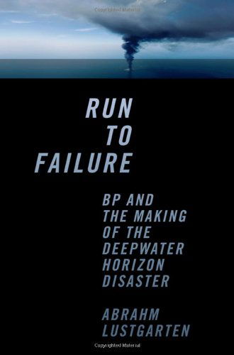 Cover for Abrahm Lustgarten · Run to Failure: BP and the Making of the Deepwater Horizon Disaster (Hardcover Book) (2012)