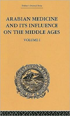 Cover for Donald Campbell · Arabian Medicine and its Influence on the Middle Ages: Volume I (Hardcover Book) (2000)