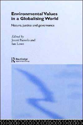 Environmental Values in a Globalizing World: Nature, Justice and Governance - Challenges of Globalisation - Ian Lowe - Books - Taylor & Francis Ltd - 9780415343626 - December 23, 2004
