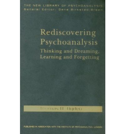 Cover for Thomas H. Ogden · Rediscovering Psychoanalysis: Thinking and Dreaming, Learning and Forgetting - The New Library of Psychoanalysis (Hardcover Book) (2008)