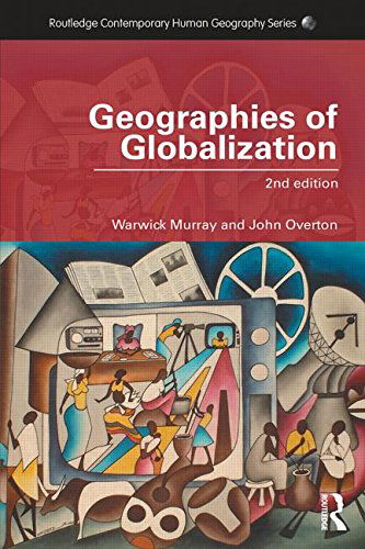 Cover for Murray, Warwick (Victoria University of Wellington, New Zealand) · Geographies of Globalization - Routledge Contemporary Human Geography Series (Paperback Book) (2014)