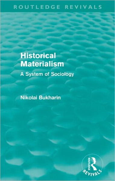 Cover for Nikolai Bukharin · Historical Materialism: A System of Sociology - Routledge Revivals (Taschenbuch) (2012)