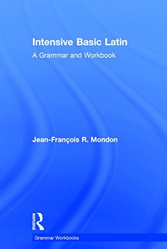 Cover for Mondon, Jean-Francois (Minot State University, USA.) · Intensive Basic Latin: A Grammar and Workbook - Routledge Grammar Workbooks (Hardcover Book) [Bilingual edition] (2014)