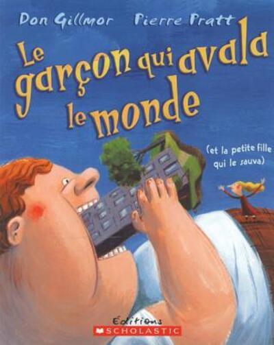 Cover for Don Gillmor · Le Gar?on Qui Avala Le Monde (Et La Petite Fille Qui Le Sauva) (Paperback Book) (2008)