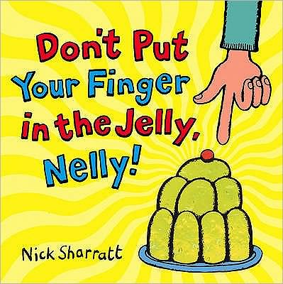 Cover for Nick Sharratt · Don't Put Your Finger In The Jelly, Nelly (Pocketbok) (2006)