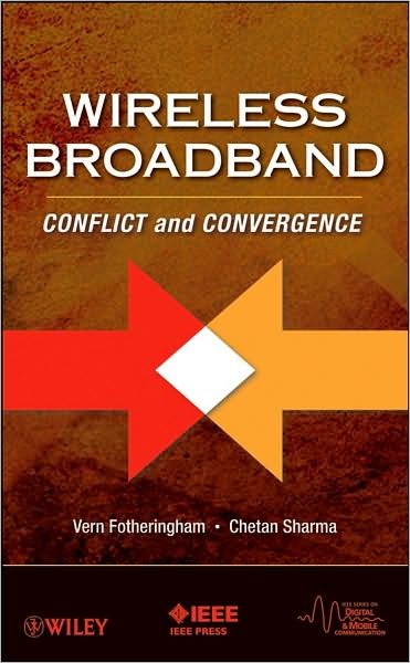 Cover for Fotheringham, Vern (MaxServ (NZ) Ltd.) · Wireless Broadband: Conflict and Convergence - IEEE Series on Digital &amp; Mobile Communication (Gebundenes Buch) (2008)