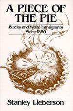 Cover for Stanley Lieberson · A Piece of the Pie: Blacks and White Immigrants Since 1880 (Taschenbuch) (1981)