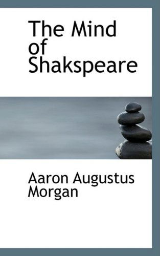 Cover for Aaron Augustus Morgan · The Mind of Shakspeare (Paperback Book) (2008)