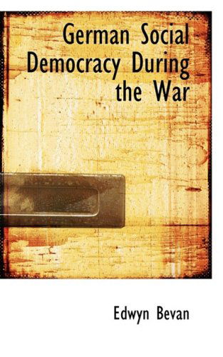 Cover for Edwyn Bevan · German Social Democracy During the War (Paperback Book) (2008)