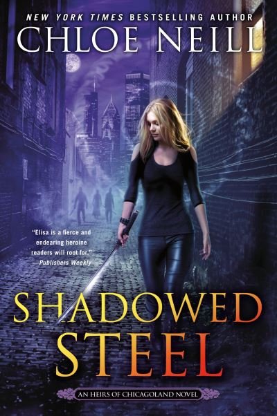 Cover for Chloe Neill · Shadowed Steel - An Heirs of Chicagoland Novel (Paperback Book) (2021)