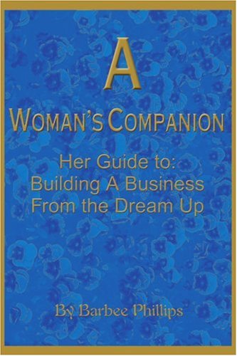 Cover for Barbee Phillips · A Woman's Companion: Her Guide To: Building a Business from the Dream Up (Paperback Book) (2000)