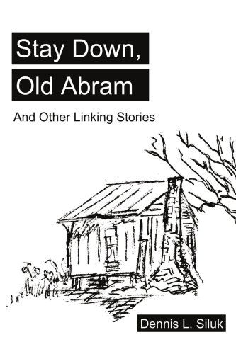 Cover for Dennis Siluk · Stay Down, Old Abram: and Other Linking Stories (Paperback Bog) (2004)