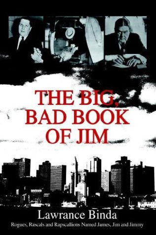 Cover for Lawrance Binda · The Big, Bad Book of Jim: Rogues, Rascals and Rapscallions Named James, Jim and Jimmy (Hardcover Book) (2003)