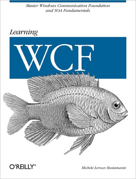 Learning WCF - X Window System Ser. - Michele LeRoux Bustamante - Books - O'Reilly Media - 9780596101626 - July 3, 2007