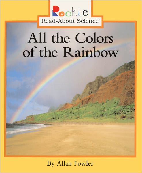 Cover for Allan Fowler · All the Colors of the Rainbow (Turtleback School &amp; Library Binding Edition) (Rookie Read-about Science (Prebound)) (Hardcover Book) (2001)