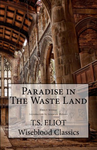 Cover for T.s. Eliot · Paradise in the Waste Land (Wiseblood Classics) (Volume 17) (Paperback Book) (2013)