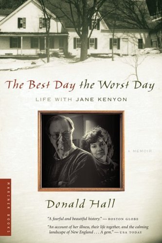 Cover for Donald Hall · The Best Day the Worst Day: Life with Jane Kenyon (Paperback Book) [Reprint edition] (2007)