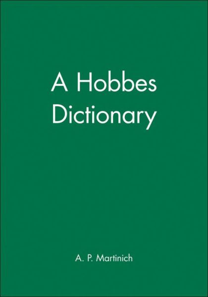 Cover for Martinich, A. P. (University of Texas, Austin) · A Hobbes Dictionary - Blackwell Philosopher Dictionaries (Paperback Book) (1995)