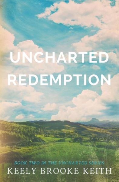 Cover for Keely Brooke Keith · Uncharted Redemption - Uncharted (Pocketbok) (2015)