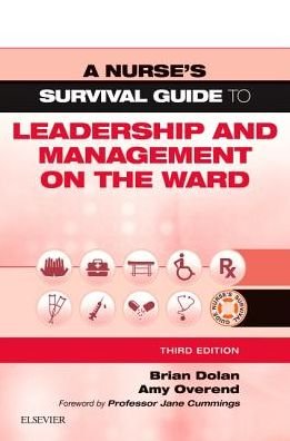 Cover for Dolan, Brian, FRSA, MSc (Oxon), MSc (Lond), RMN, RGN (Director, Health Service 360,Visiting Professor of Nursing, Oxford Institute of Nursing, Midwifery and Allied Health Research, Oxford. Honorary Professor of Leadership in Healthcare, Salford University · A Nurse's Survival Guide to Leadership and Management on the Ward - A Nurse's Survival Guide (Pocketbok) (2018)