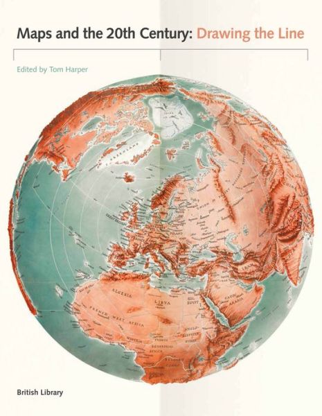 Cover for Tom Harper · Maps and the 20th Century: Drawing the Line (Hardcover Book) (2016)