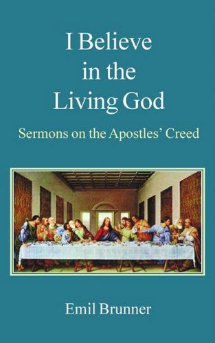 Cover for Emil Brunner · I Believe in the Living God: Sermons on the Apostles' Creed (Paperback Book) (2004)