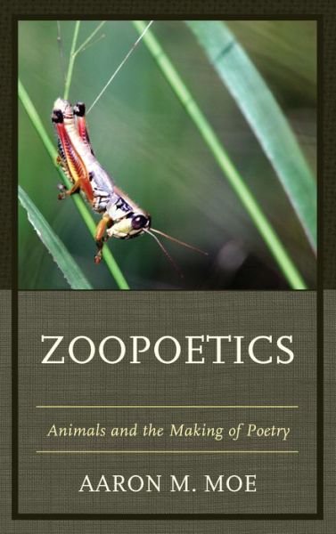 Cover for Moe, Aaron M., author of Zoopoetics: Ani · Zoopoetics: Animals and the Making of Poetry (Inbunden Bok) (2013)